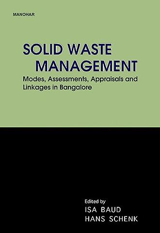 Solid Waste Management – Modes Assessments Appraisals and Linkages in Bangalore