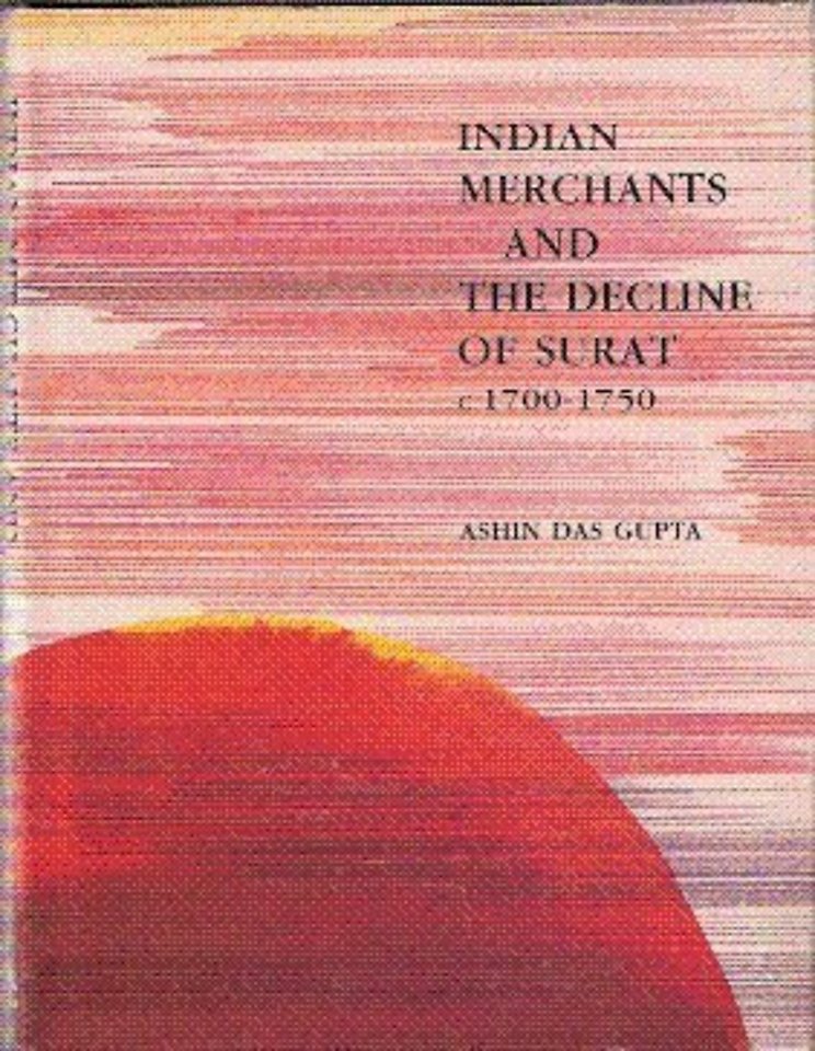 Indian Merchants and the Declne of Surat C. 1700–1750