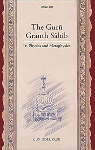 The Guru Granth Sahib – Its Physics and Metaphysics