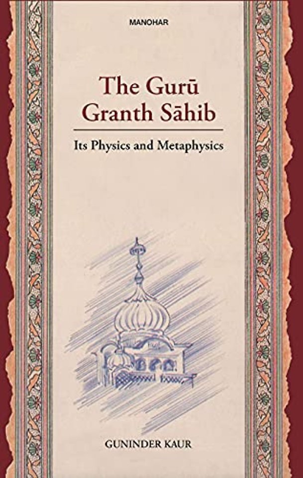 The Guru Granth Sahib – Its Physics and Metaphysics