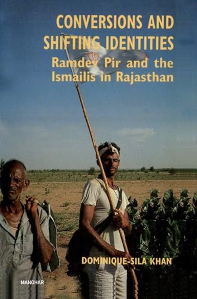 Conversions and Shifting Identities – Ramdev Pir and the Ismailies in Rajasthan