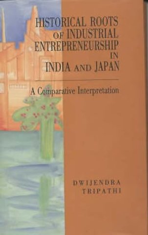 Historical Roots of Industrial Entrepreneurship – A Comparative Interpretation