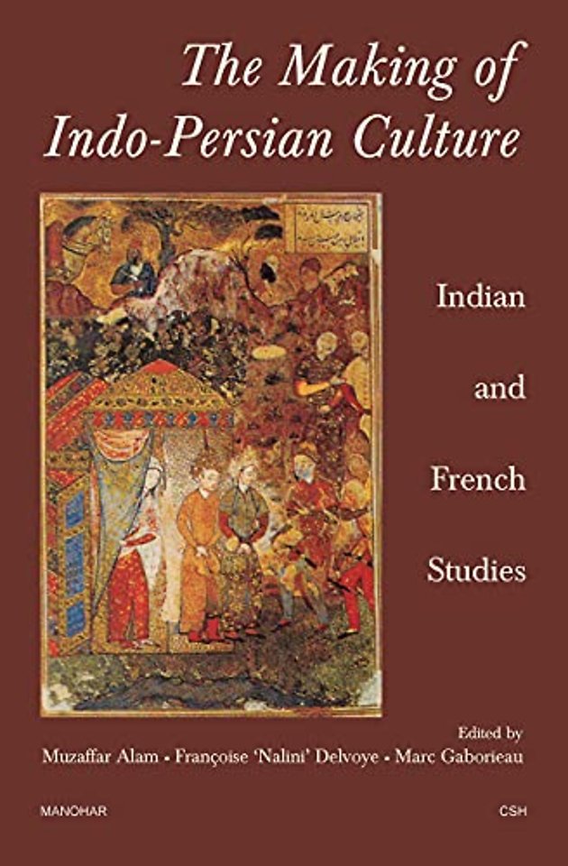 The Making of Indo–Persian Culture – Indian and French Studies