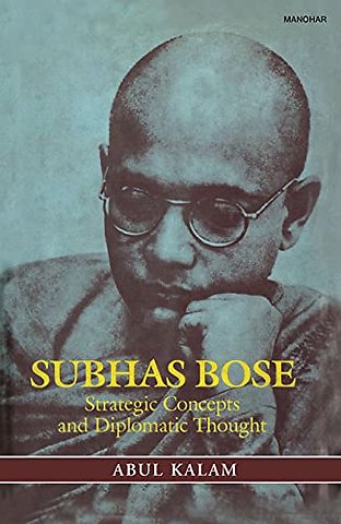 Subhas Bose – Strategic Concepts and Diplomatic Thought