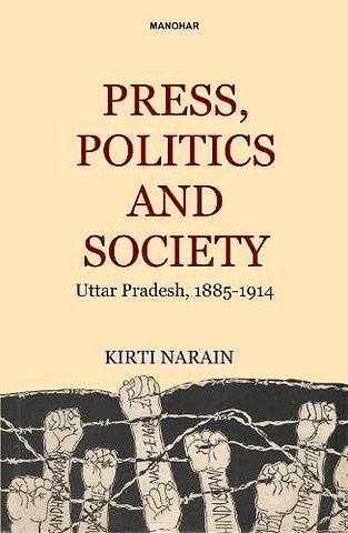 Press, Politics and Society – Uttar Pradesh 1885–1914