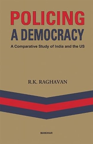 Policing a Democracy – A Comparative Study of India and the US