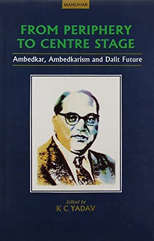 From Periphery to Centre Stage – Ambedkar, Ambedkarism & Dalit Fuure