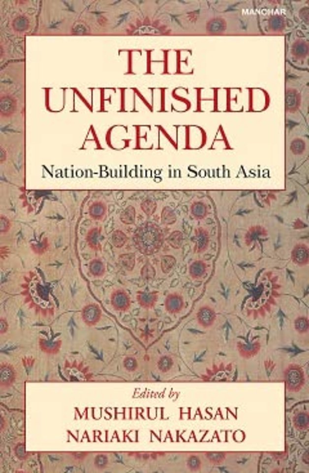 The Unfinished Agenda – Nation–Building in South Asia