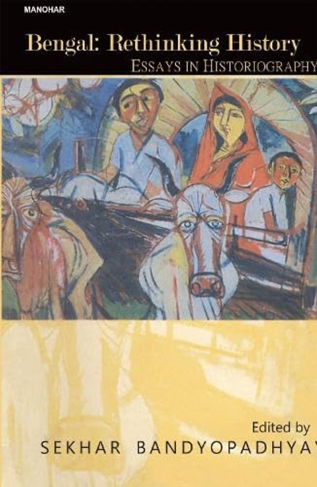 Bengal – Rthinking History Essays in Historiography