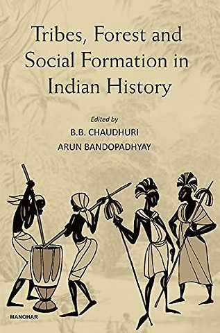 Tribes Forest and Social Formation in Indian History