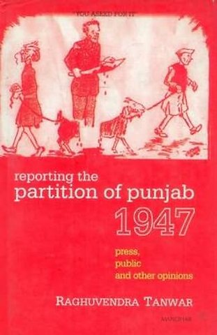 Reporting the Partition of Punjab 1947 – Press, Public and Other Opinions