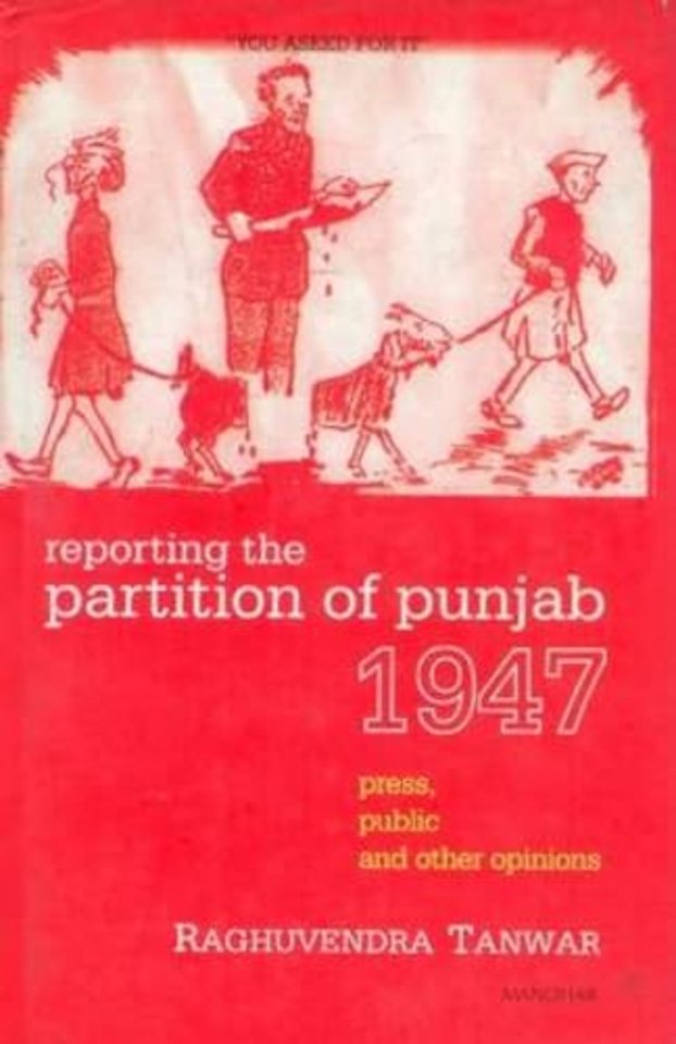 Reporting the Partition of Punjab 1947 – Press, Public and Other Opinions