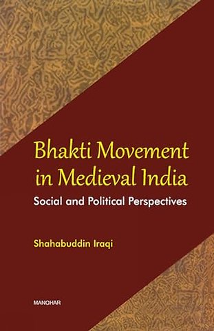 Bhakti Movement in Medieval India – Social and Political Perspectives