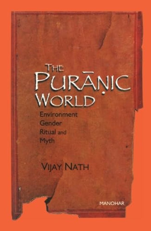 The Puranic World – Environment Gender Ritual and Myth
