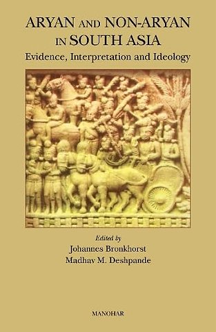 Aryan and Non–Aryan in South Asia – Evidence, Interpretation and Ideology
