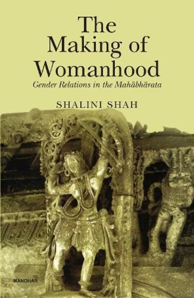 The Making of Womanhood – Gender Relations in the Mahabharata