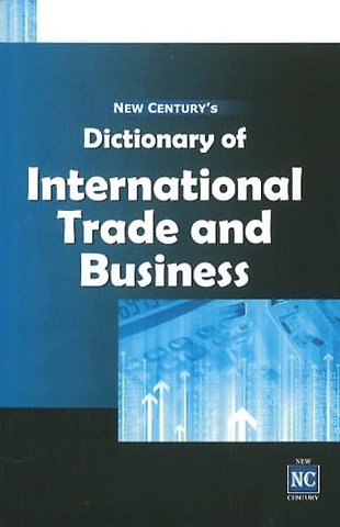New Century's Dictionary of International Trade & Business