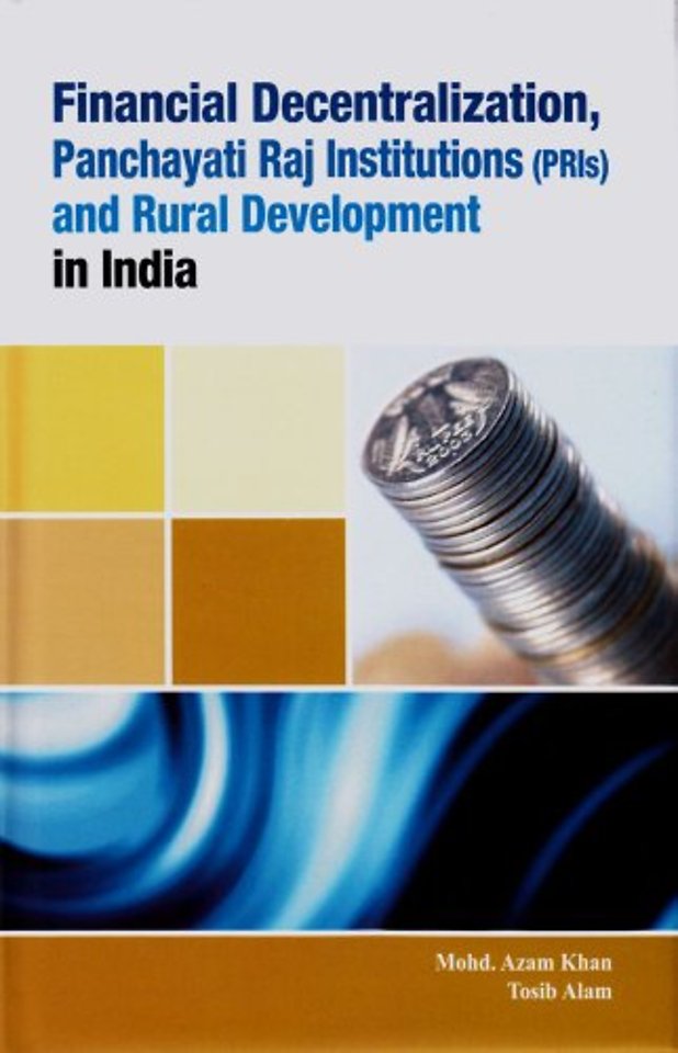 Financial Decentralization, Panchayati Raj Institutions (PRIs) & Rural Development in India