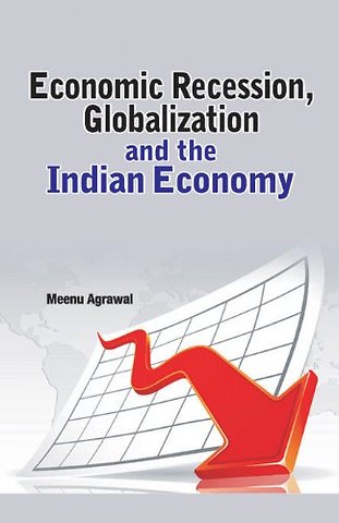 Economic Recession, Globalization & the Indian Economy