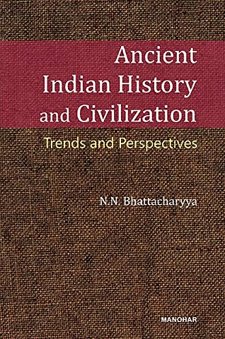 Ancient Indian History and Civilization – Trends and Perspective