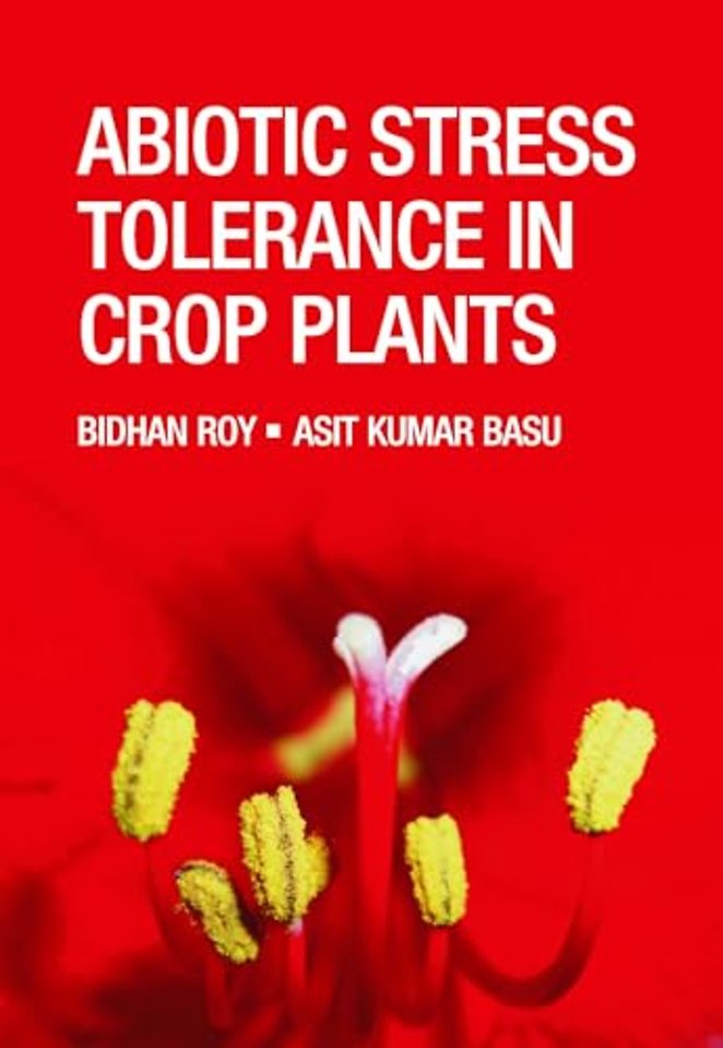 Abiotic Stress Tolerance in Crop Plants – Breeding and Biotechnology