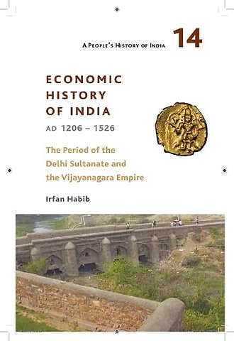 A People`s History of India 14 – – Economic History of India, AD 1206–1526, The Period of the Delhi