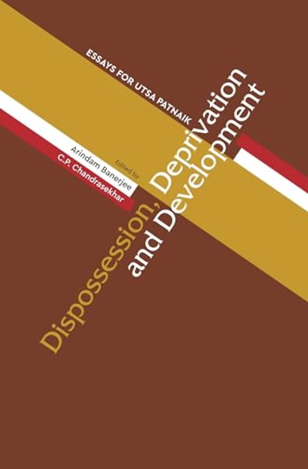Dispossession, Deprivation, and Development – Essays for Utsa Patnaik