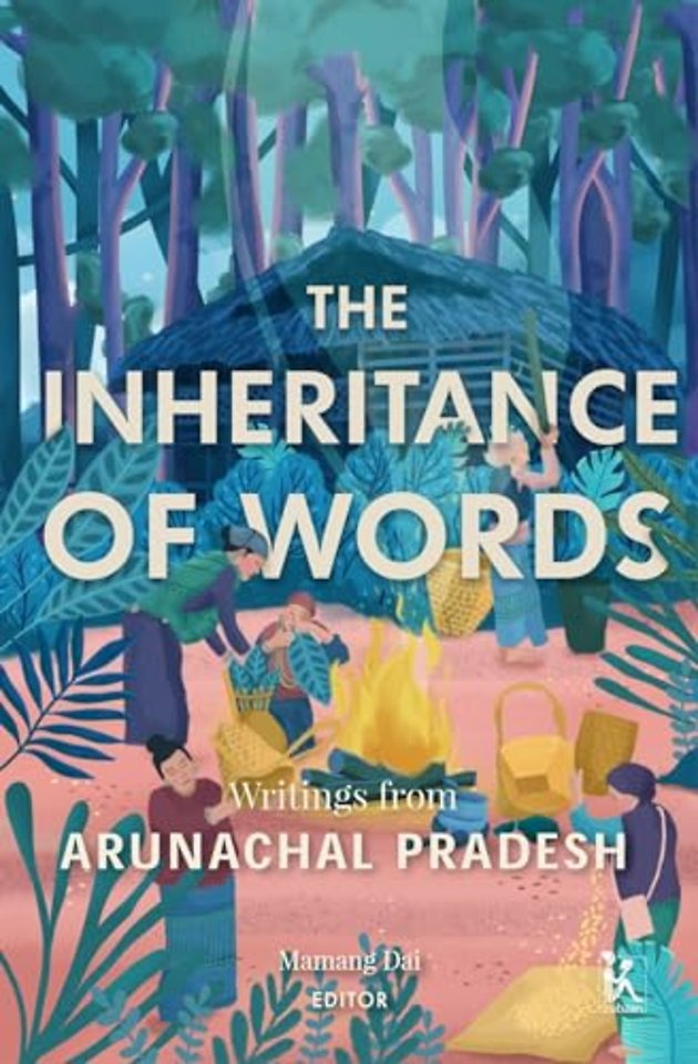 The Inheritance of Words – Writings from Arunachal Pradesh