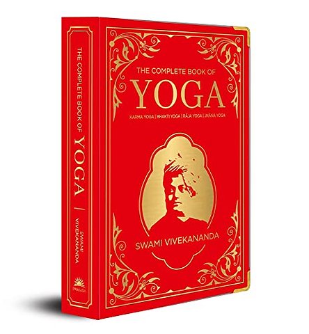The Complete Book of Yoga: KARMA YOGA | BHAKTI YOGA | RAJA YOGA | JNANA YOGA