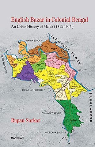 English Bazar in Colonial Bengal – An Urban History of Malda 1813–1947
