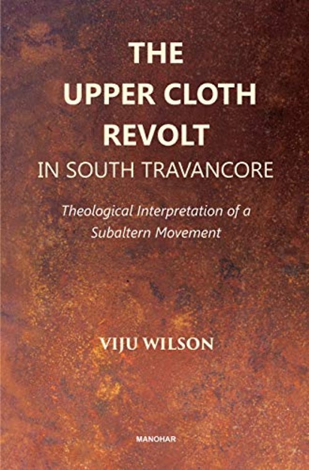 The Upper Cloth Revolt in South Tavancore – Theological Interpretation of a Subaltern Movement