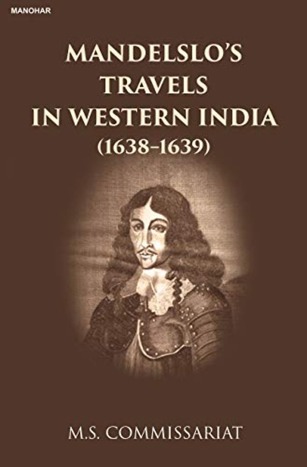 Mandelslo`s Travels in Western India – (1638–1639)
