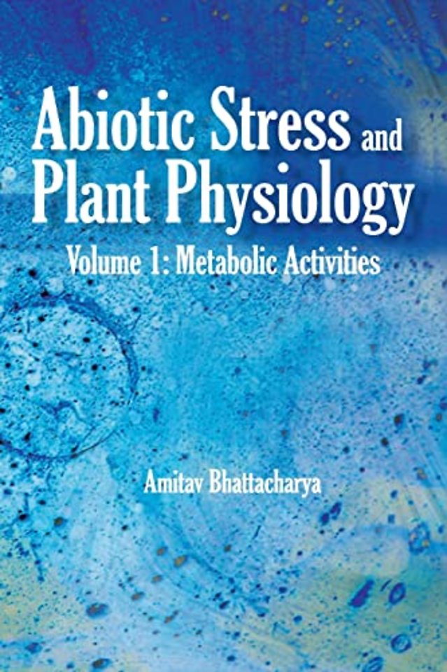 Abiotic Stress and Plant Physiology, Volume 02 – Metabolic Activities