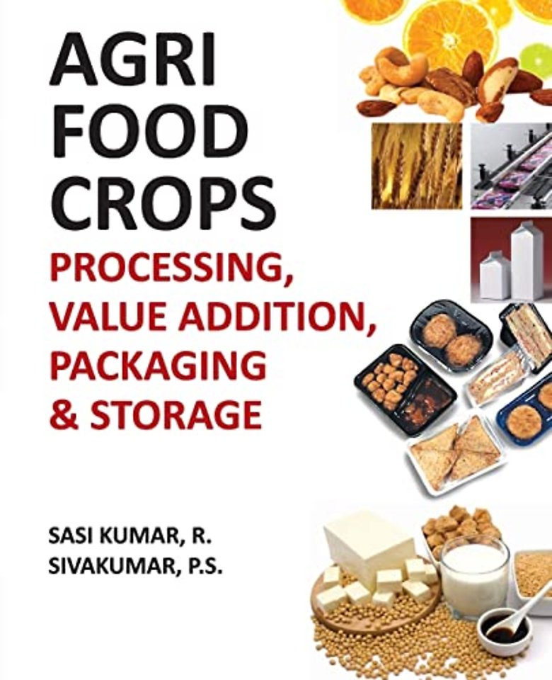 Agri–Food Crops – Processing, Value Addition, Packaging and Storage