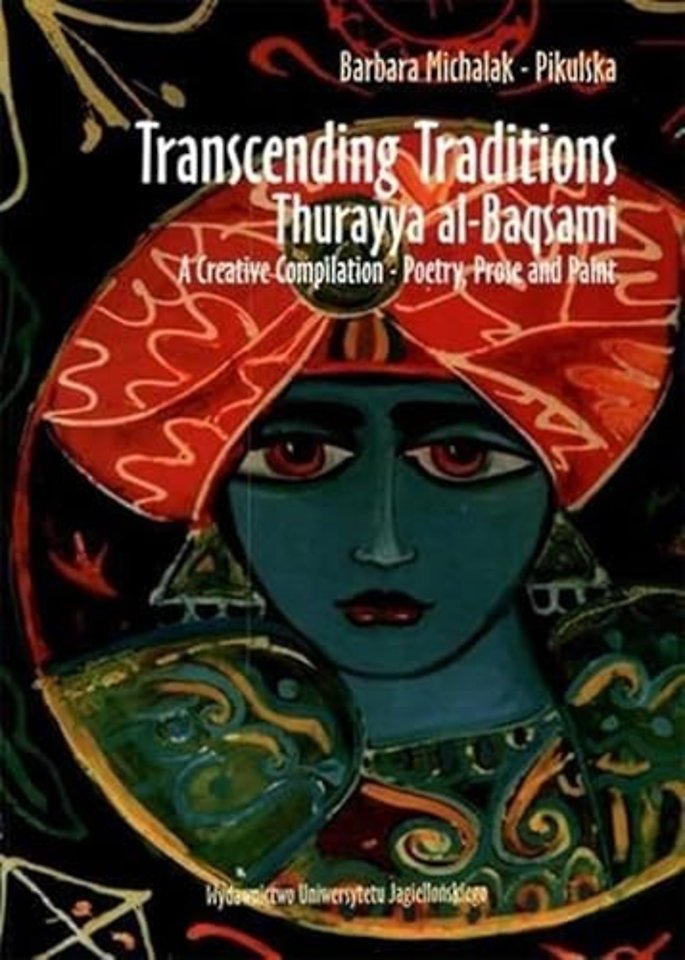 Transcending Traditions – Thurayya al–Baqsami – A Creative Compilation – Poetry, Prose, and Paint