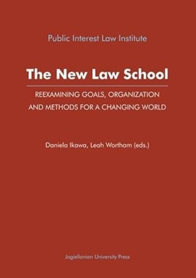 The New Law School – Reexamining Goals, Organization, and Methods for a Changing World