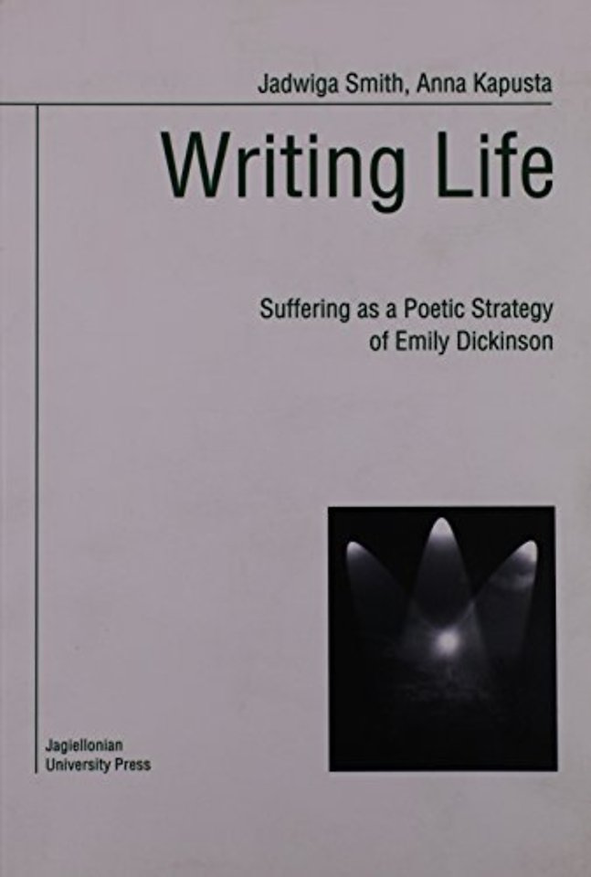 Writing Life – Suffering as a Poetic Strategy of Emily Dickinson