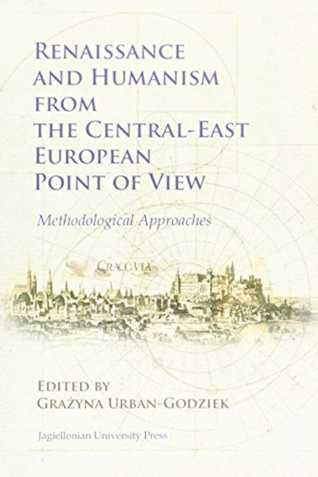 Renaissance and Humanism from the Central–East European Point of View – Methodological Approaches