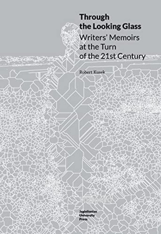Through the Looking Glass – Writers′ Memoirs at the Turn of the 21st Century