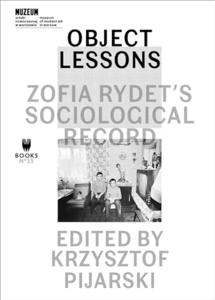 Object Lessons – Zofia Rydet′s Sociological Record