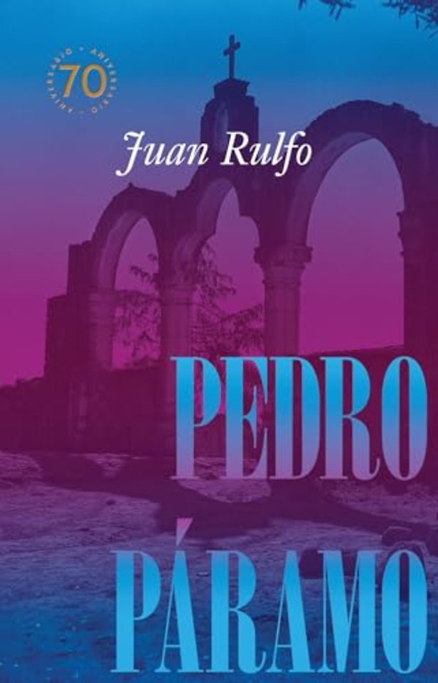 Pedro Paramo: Edicion conmemorativa 70 anos