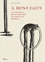 A Bestiary of Fantastic, Monstrous and Allegorical Animals