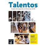 Talentos- Clases de español profesional A1-B1: Libro del alumno + Cuaderno de ejercicios Edición Híbrida