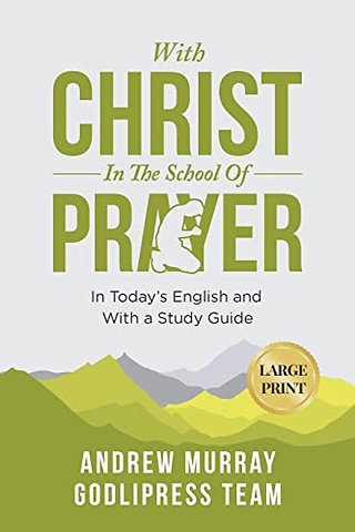 Andrew Murray With Christ In The School Of Prayer