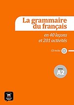 La grammaire du français A2 en 44 leçons et plus de 220 activités A2