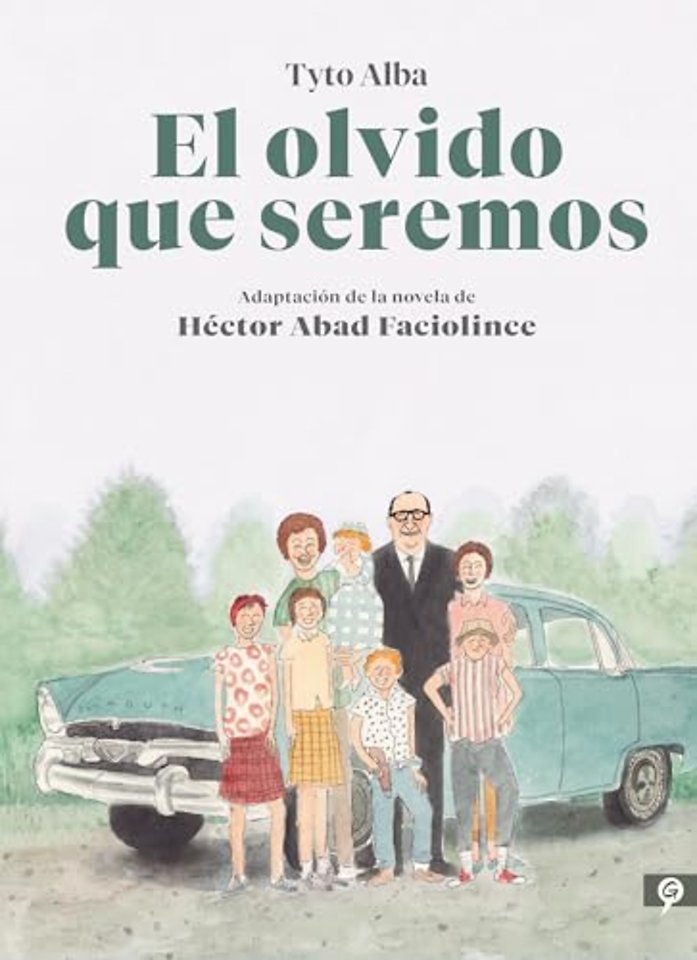 El olvido que seremos (novela grafica) / Memories of My Father. Graphic Novel