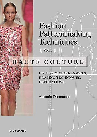 Fashion Patternmaking Techniques: Haute Couture, Vol. 1