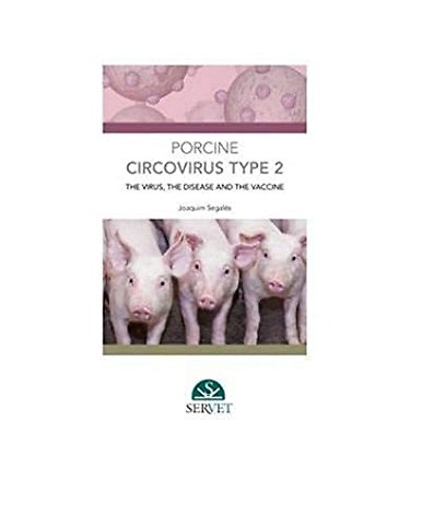 Porcine circovirus type 2: the Virus, the disease and the vaccine