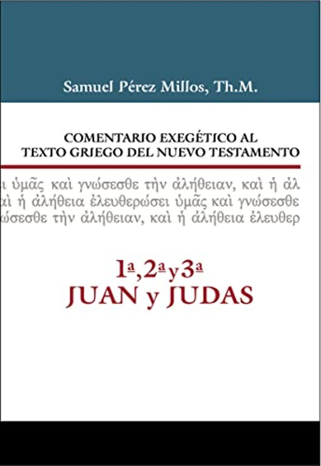 Comentario Exegetico al texto griego del Nuevo Testamento, 1ª, 2ª, 3ª Juan y Judas