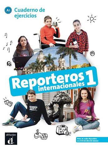 Reporteros Internacionales 1 - Cuaderno de ejercicios A1 Cuaderno de ejercicios